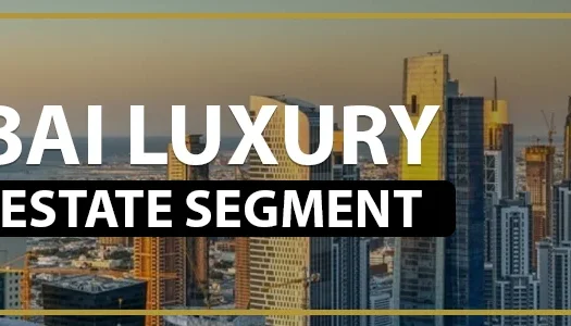 Dubai Luxury Real Estate Segment