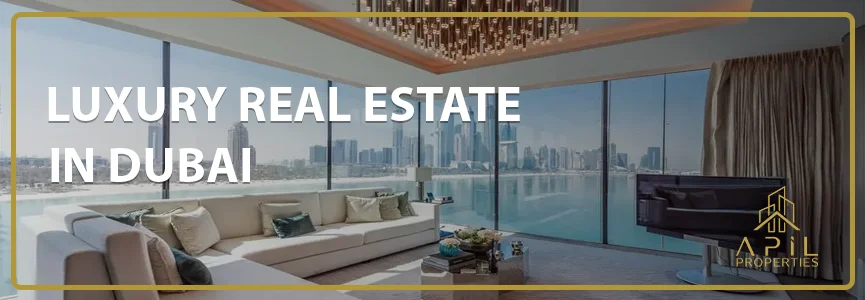 Luxury Real estate in Dubai